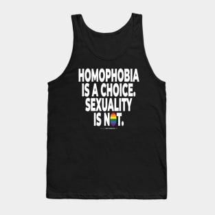 Homophobia is a choice. Sexuality is not. - human activist - LGBT / LGBTQI (132) Tank Top